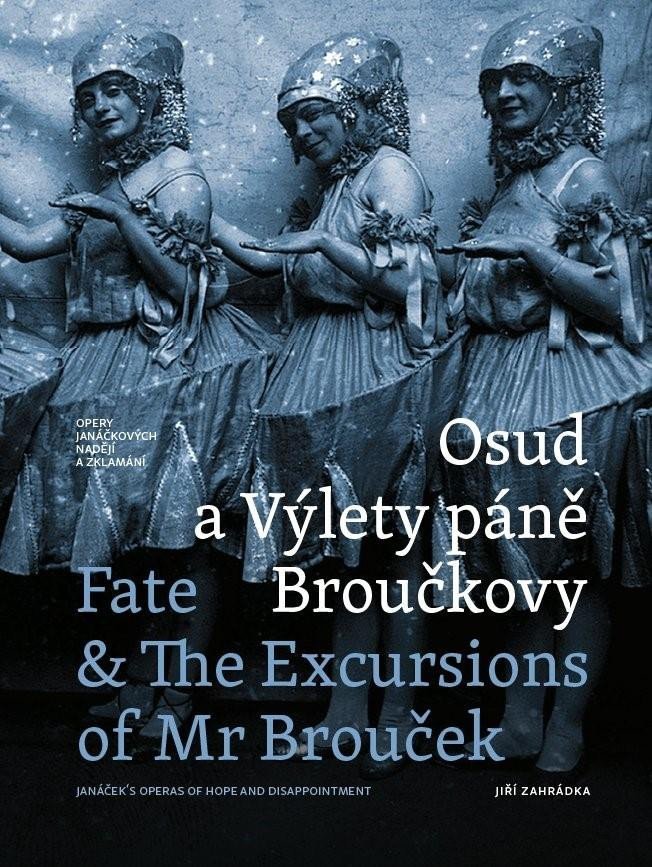 Levně Osud a Výlety páně Broučkovy / Fate &amp; The Excursion of Mr Broucek - Opery Janáčkových nadějí a zklamání - Jiří Zahrádka