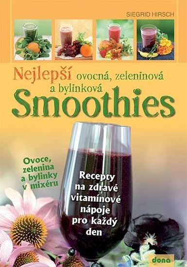 Levně Nejlepší ovocná, zeleninová a bylinková Smoothies - Siegrid Hirsch