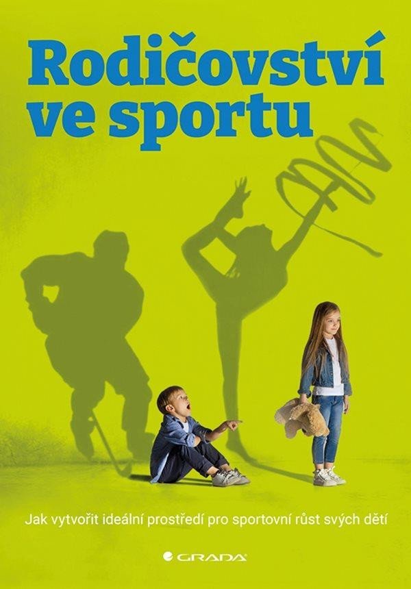 Levně Rodičovství ve sportu - Jak vytvořit ideální prostředí pro sportovní růst svých dětí - Kateřina Vejvodová