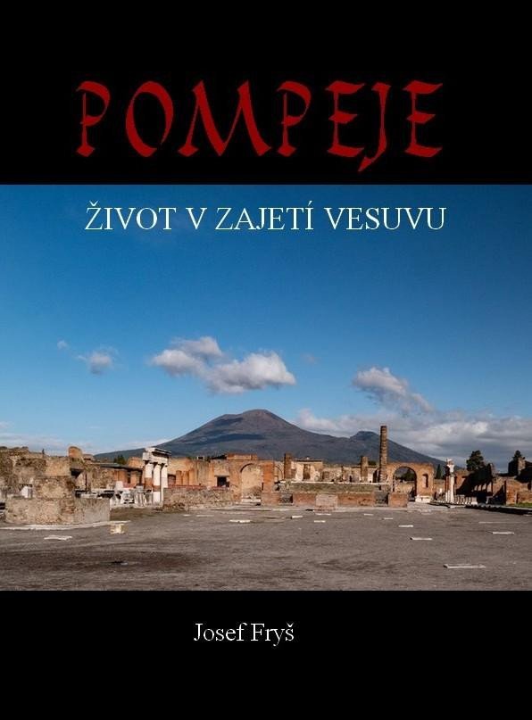 Levně Pompeje - ŽIvot v zajetí Vesuvu - Josef Fryš