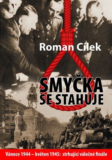 Levně Smyčka se stahuje - Vánoce 1944 - květen 1945: strhující válečné finále - Roman Cílek