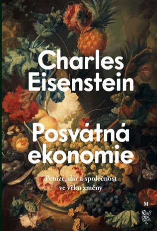 Levně Posvátná ekonomie - Společnost, dar a peníze ve věku změny - Charles Eisenstein