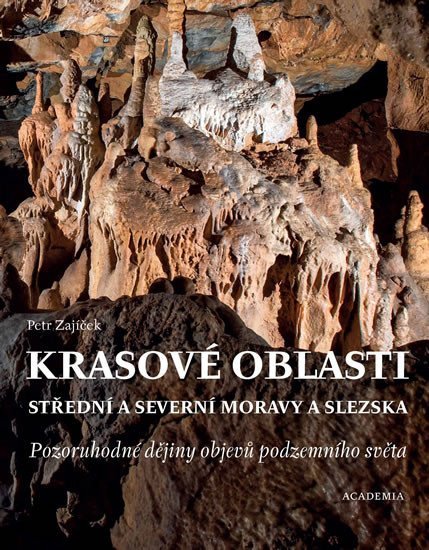 Levně Krasové oblasti střední a severní Moravy a Slezska - Pozoruhodné dějiny objevů podzemního světa - Petr Zajíček