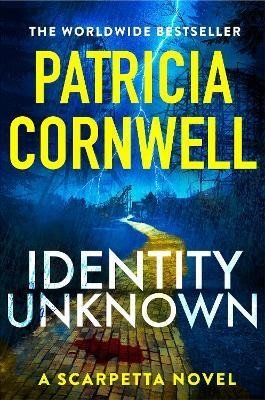 Levně Identity Unknown: The gripping new Kay Scarpetta thriller for 2024 - Patricia Cornwell