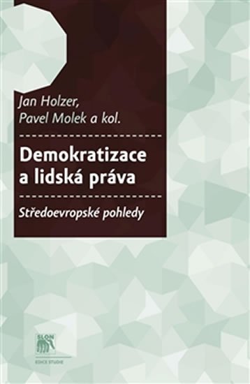 Levně Demokratizace a lidská práva - Středoevropské pohledy - Jan Holzer