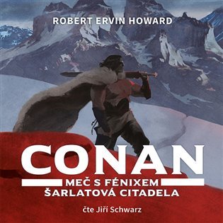 Conan - Meč s fénixem, Šarlatová citadela - CDmp3 (Čte Jiří Schwarz) - Robert Ervin Howard