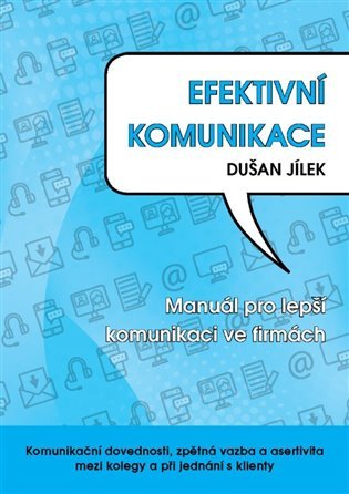 Levně Efektivní komunikace - Manuál pro lepší komunikace ve firmách - Dušan Jílek