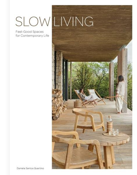 Levně Slow Living: Feel-Good Spaces for Contemporary Life - Daniela Santos Quartino