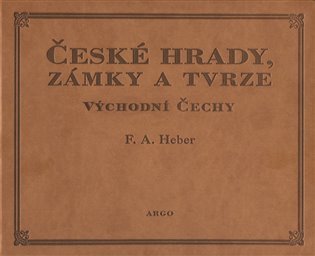 České hrady, zámky a tvrze V. - Východní Čechy - Franz Alexander Heber