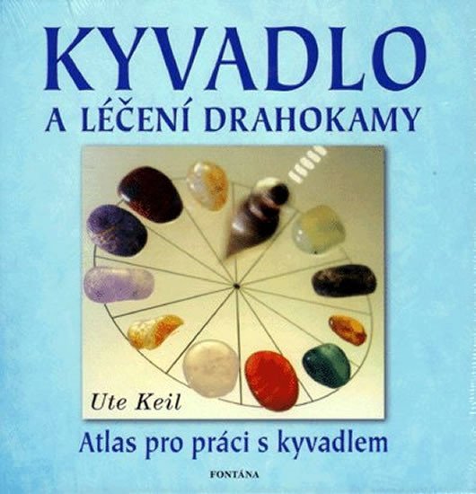 Levně Kyvadlo a léčení drahokamy - Atlas pro p - Ute Keil