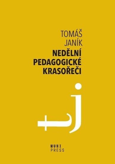Levně Nedělní pedagogické krasořeči - O obratech a vyvažování ve výchově a vzdělávání - Tomáš Janík