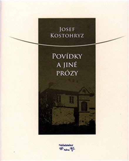 Levně Povídky a jiné prózy - Josef Kostohryz
