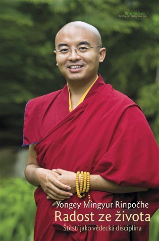 Radost ze života - Štěstí jako vědecká disciplína, 3. vydání - Yongey Mingyur Rinpočhe