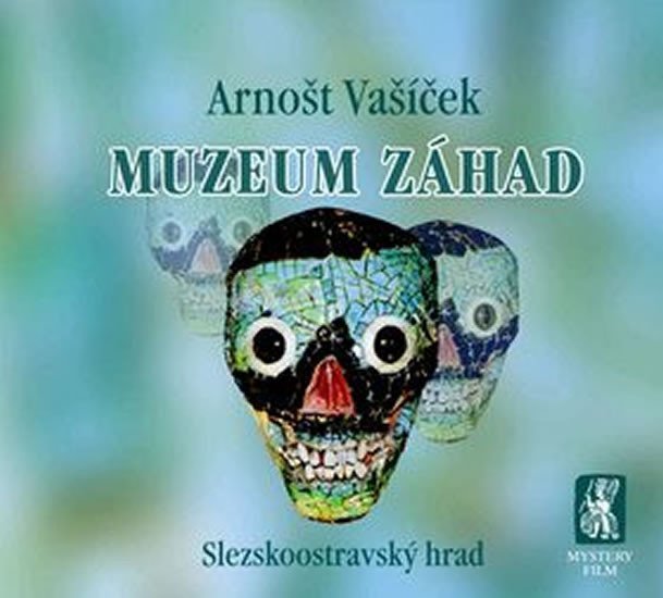 Muzeum záhad - Slezskoostravský hrad - Arnošt Vašíček