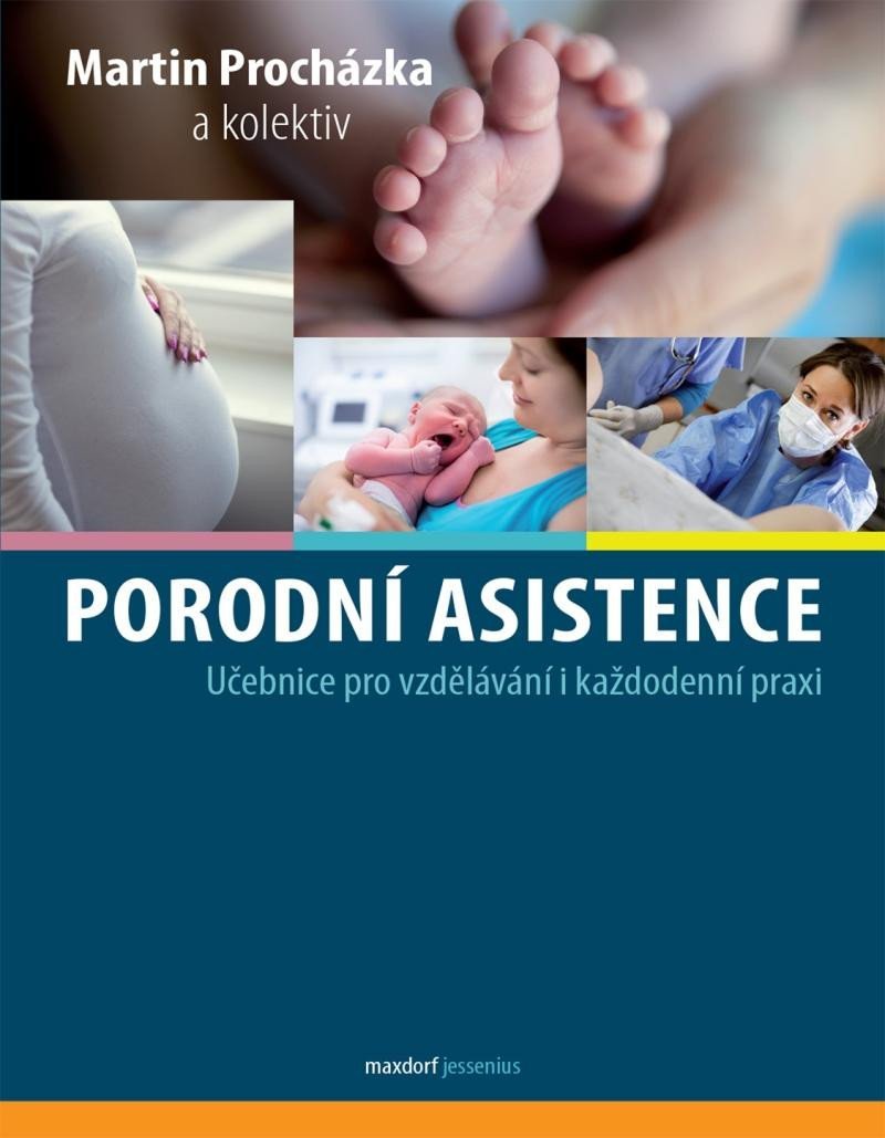 Levně Porodní asistence - Učebnice pro vzdělávání i každodenní praxi - Martin Procházka