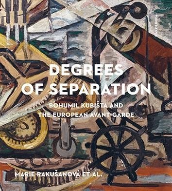 Degrees of Separation Bohumil Kubišta and the European Avant-Garde - Marie Rakušanová