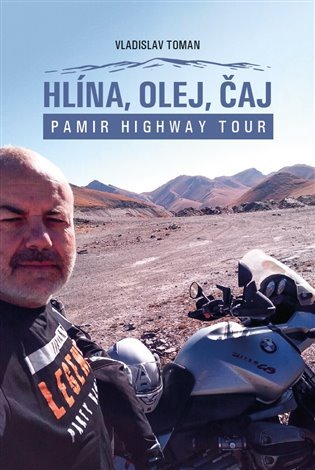 Hlína, olej, čaj - Pamir Highway Tour - Vladislav Toman