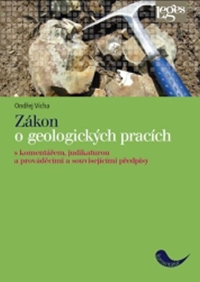 Levně Zákon o geologických pracích - S komentářem, judikaturou a prováděcími a souvisejícími předpisy - Ondřej Vícha