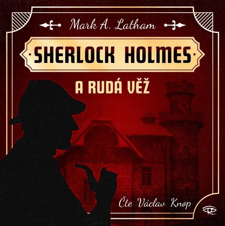 Sherlock Holmes a Rudá věž - CDmp3 (Čte Václav Knop) - Mark A. Latham