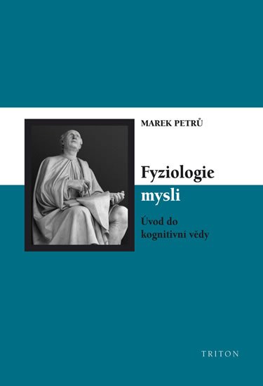 Levně Fyziologie mysli - Úvod do kongitivní vědy - Marek Petrů