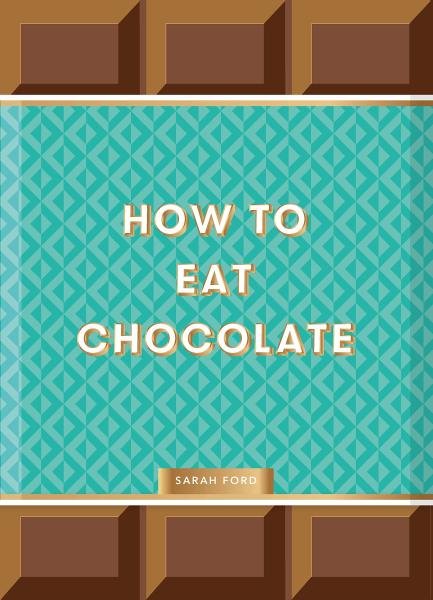 Levně How to Eat Chocolate - Sarah Ford