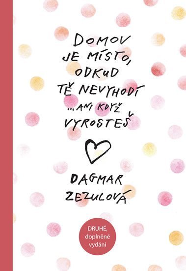 Levně Domov je místo, odkud tě nevyhodí… - 2. vydání - Dagmar Zezulová