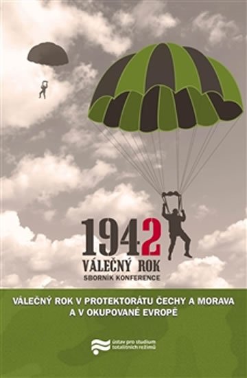 Válečný rok 1942 v Protektorátu Čechy a Morava a v okupované Evropě - Pavel Zeman