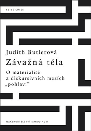 Levně Závažná těla - O materialitě a diskursivních mezích &quot;pohlaví&quot; - Judith Butlerová