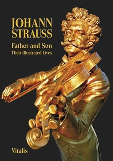 Levně Johann Strauss - Father and Son. Their Illustrated Lives - Juliana Weitlaner