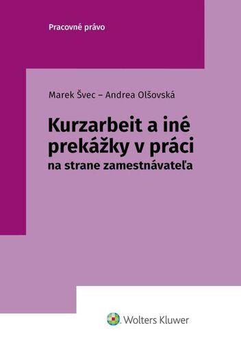 Levně Kurzarbeit a iné prekážky v práci - Marek Švec; Andrea Olšovská