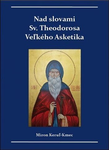 Levně Nad slovami sv. Theodorosa Veľkého Asketika - Miron Keruľ-Kmec st.