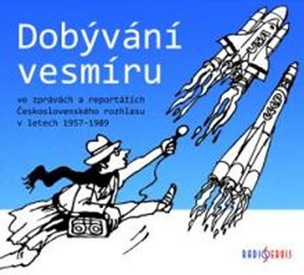 Dobývání vesmíru / ve zprávách a reportážích Československého rozhlasu 1957-1989 - CDmp3 - Tomáš Černý
