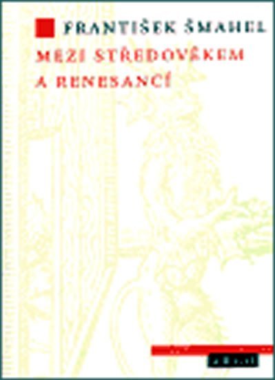 Levně Mezi středověkem a renesancí - František Šmahel