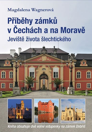 Levně Příběhy zámků v Čechách a na Moravě I - Jeviště života šlechtického - Magdalena Wagnerová