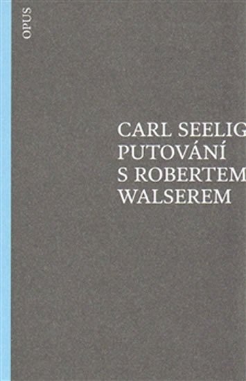 Levně Putování s Robertem Walserem - Carl Seelig