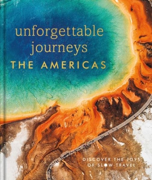 Levně Unforgettable Journeys The Americas