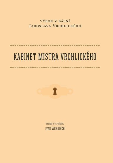 Kabinet mistra Vrchlického - Výbor z básní Jaroslava Vrchlického - Ivan Wernisch