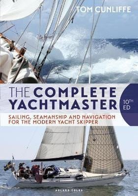 Levně The Complete Yachtmaster : Sailing, Seamanship and Navigation for the Modern Yacht Skipper 10th edition - Tom Cunliffe