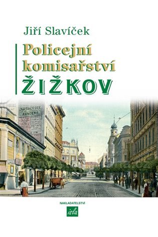 Levně Policejní komisařství Žižkov - Jiří Slavíček