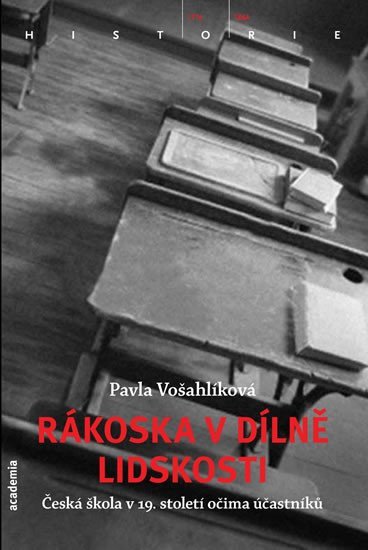 Levně Rákoska v dílně lidskosti - Česká škola v 19. století očima účastníků - Pavla Vošahlíková