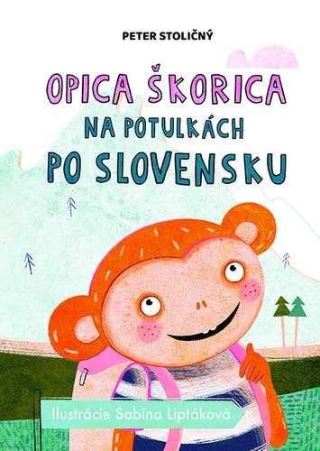 Levně Opica Škorica na potulkách po Slovensku - Peter Stoličný