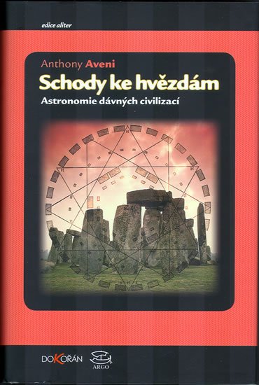 Levně Schody ke hvězdám - Astronomie dávných civilizací - Anthony Francis Aveni
