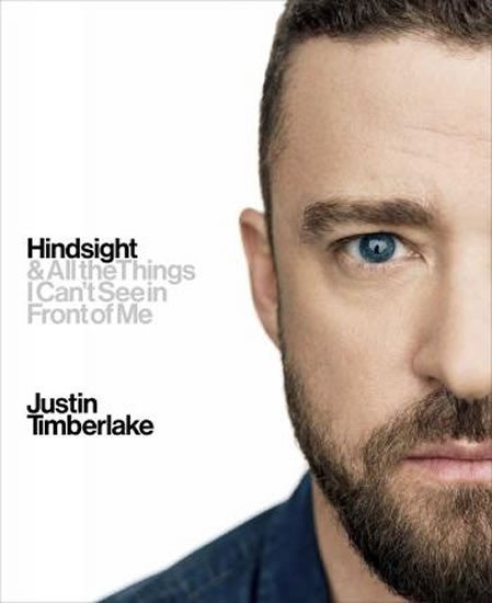 Levně Hindsight : And All the Things I Can´t See in Front of Me - Justin Timberlake