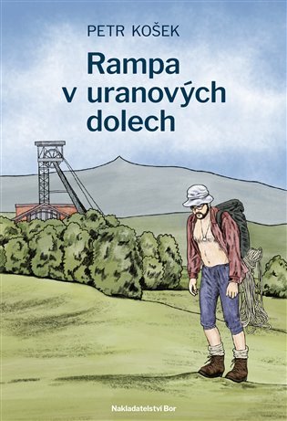 Rampa v uranových dolech - Petr Kosek