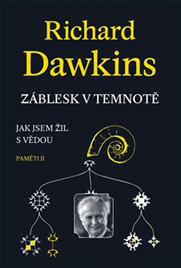 Záblesk v temnotě - Jak jsem žil s vědou (Paměti II) - Richard Dawkins