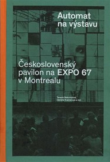 Automat na výstavu - Československý pavilon na Expo 67 v Montrealu - Daniela Kramerová