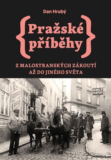 Levně Pražské příběhy 3 - Z Malostranských zákoutí až do Jiného Světa - Dan Hrubý