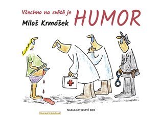 Levně Všechno na světě je humor - Miloš Krmášek