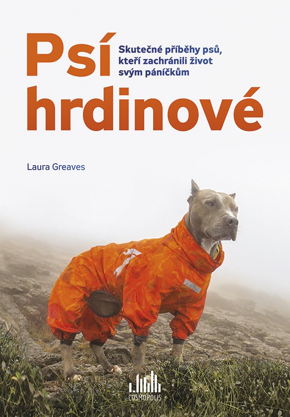 Levně Psí hrdinové - Skutečné příběhy psů, kteří zachránili život svým páníčkům - Laura Greaves
