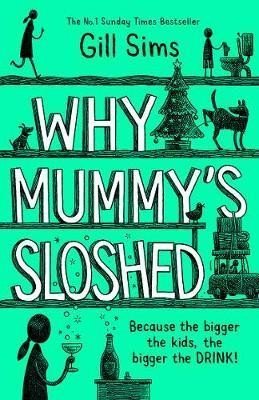 Levně Why Mummy´s Sloshed : The Bigger the Kids, the Bigger the Drink - Gill Sims